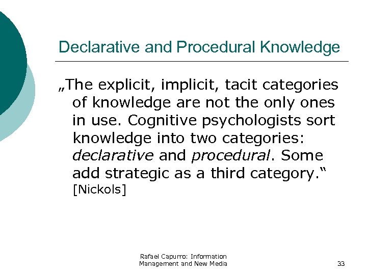 Declarative and Procedural Knowledge „The explicit, implicit, tacit categories of knowledge are not the