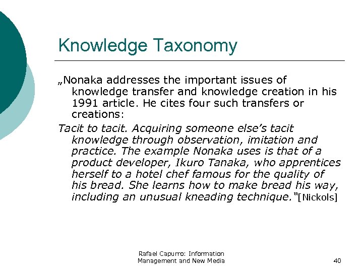 Knowledge Taxonomy „Nonaka addresses the important issues of knowledge transfer and knowledge creation in