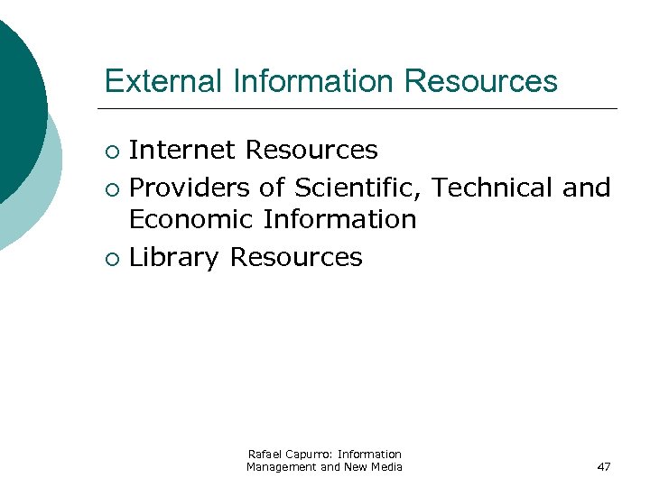 External Information Resources Internet Resources ¡ Providers of Scientific, Technical and Economic Information ¡