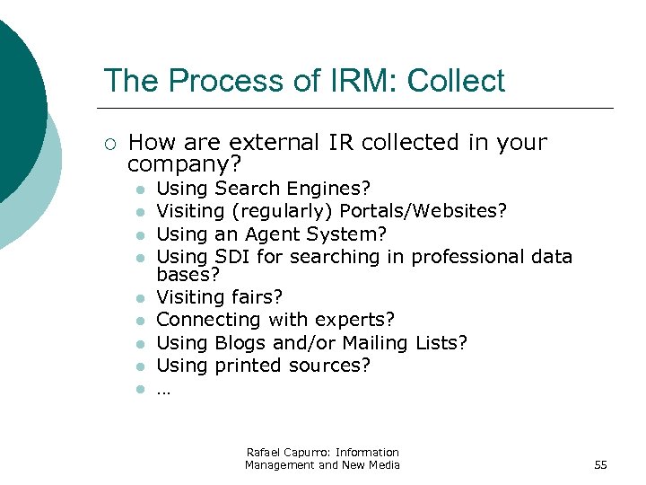 The Process of IRM: Collect ¡ How are external IR collected in your company?