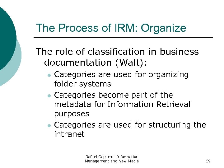 The Process of IRM: Organize The role of classification in business documentation (Walt): l