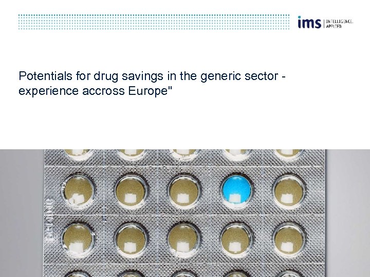 Potentials for drug savings in the generic sector experience accross Europe