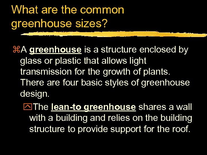What are the common greenhouse sizes? z. A greenhouse is a structure enclosed by