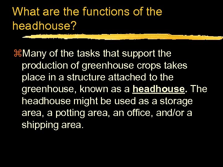 What are the functions of the headhouse? z. Many of the tasks that support