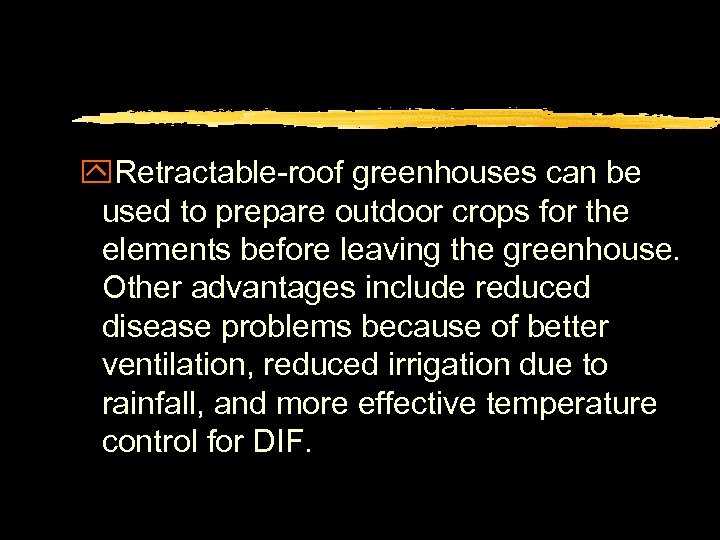 y. Retractable-roof greenhouses can be used to prepare outdoor crops for the elements before