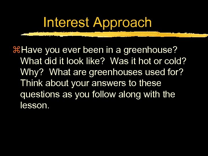Interest Approach z. Have you ever been in a greenhouse? What did it look