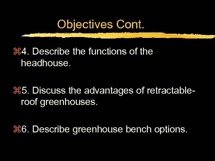 Objectives Cont. z 4. Describe the functions of the headhouse. z 5. Discuss the