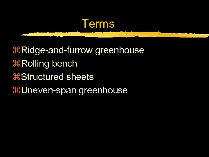 Terms z. Ridge-and-furrow greenhouse z. Rolling bench z. Structured sheets z. Uneven-span greenhouse 