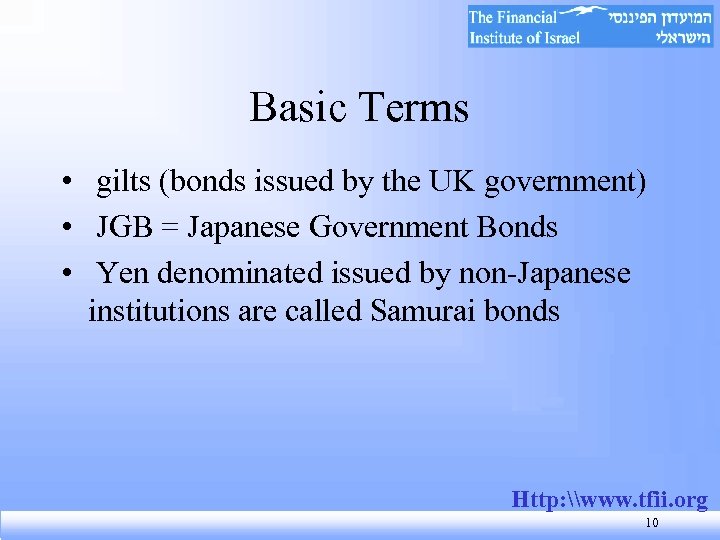 Basic Terms • gilts (bonds issued by the UK government) • JGB = Japanese