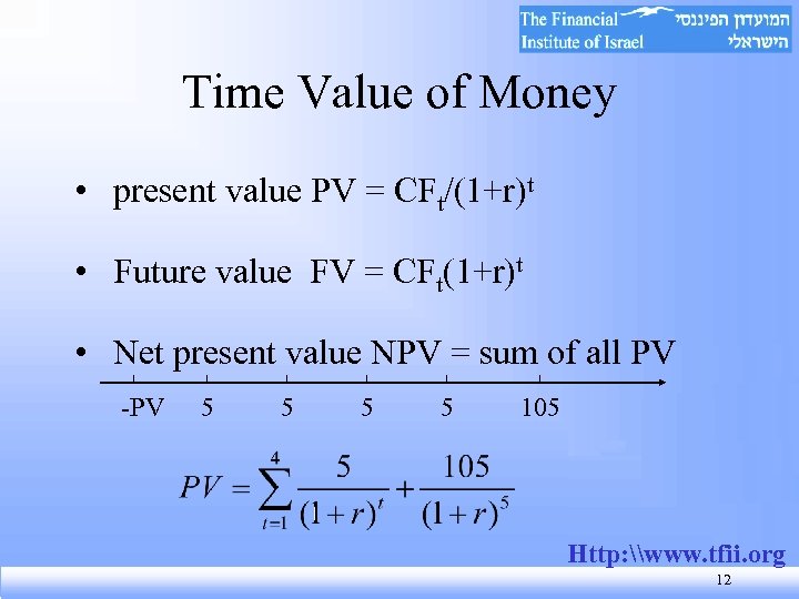 Time Value of Money • present value PV = CFt/(1+r)t • Future value FV