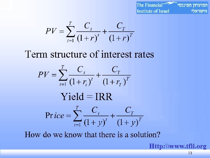 Term structure of interest rates Yield = IRR How do we know that there
