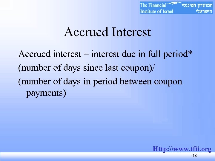 Accrued Interest Accrued interest = interest due in full period* (number of days since