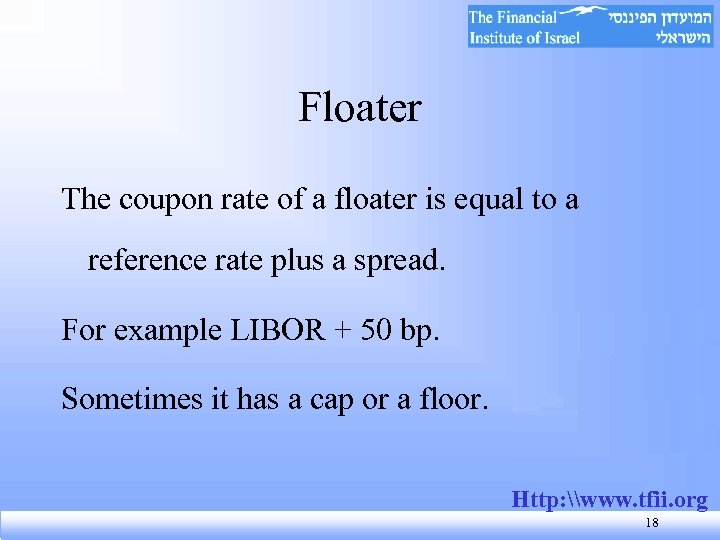 Floater The coupon rate of a floater is equal to a reference rate plus