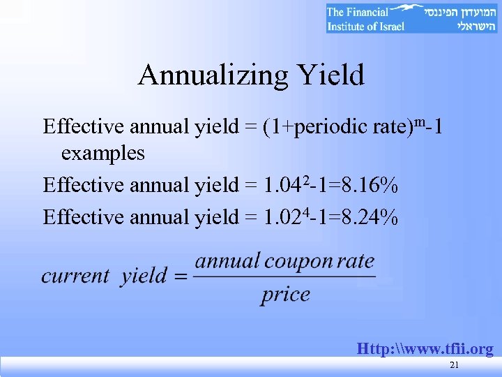 Annualizing Yield Effective annual yield = (1+periodic rate)m-1 examples Effective annual yield = 1.