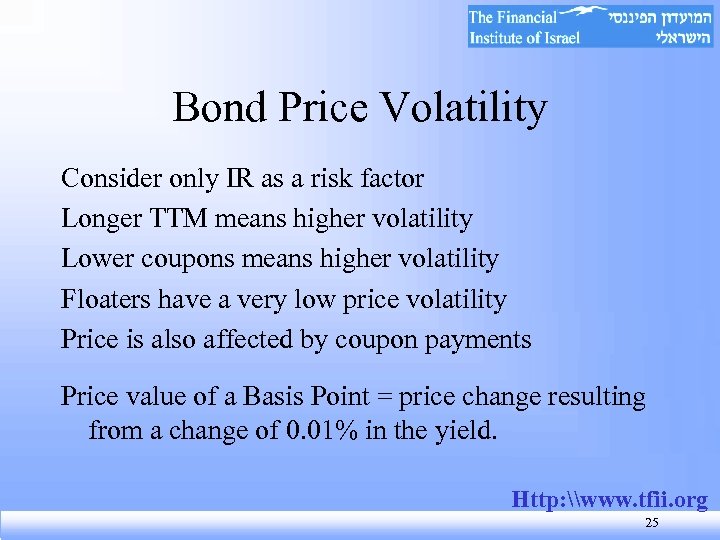 Bond Price Volatility Consider only IR as a risk factor Longer TTM means higher