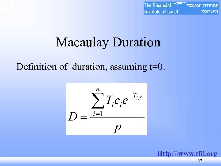 Macaulay Duration Definition of duration, assuming t=0. Http: \www. tfii. org 32 