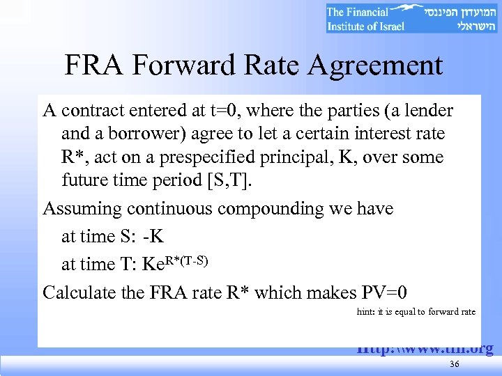 FRA Forward Rate Agreement A contract entered at t=0, where the parties (a lender