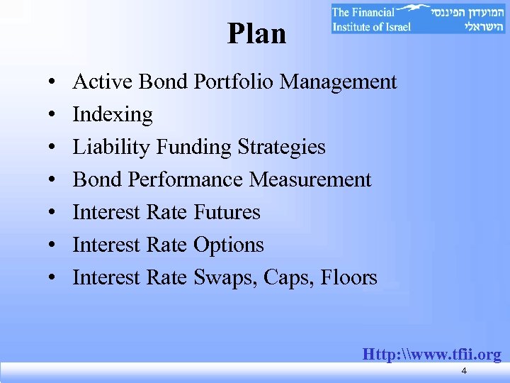 Plan • • Active Bond Portfolio Management Indexing Liability Funding Strategies Bond Performance Measurement