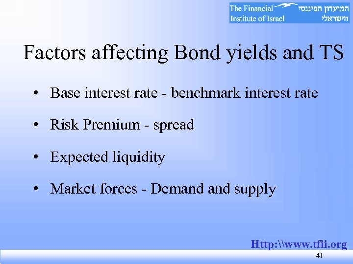 Factors affecting Bond yields and TS • Base interest rate - benchmark interest rate
