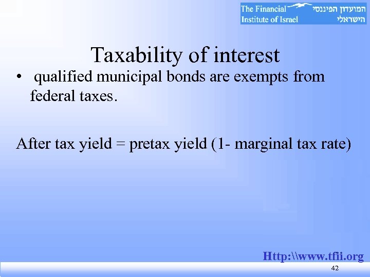 Taxability of interest • qualified municipal bonds are exempts from federal taxes. After tax
