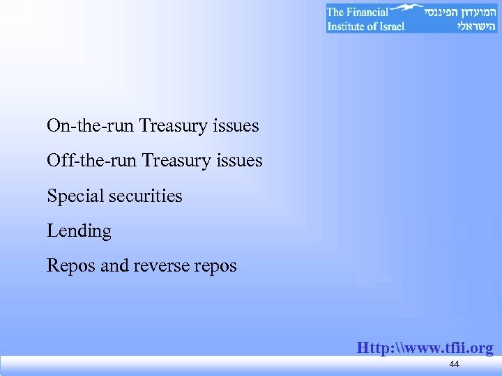 On-the-run Treasury issues Off-the-run Treasury issues Special securities Lending Repos and reverse repos Http: