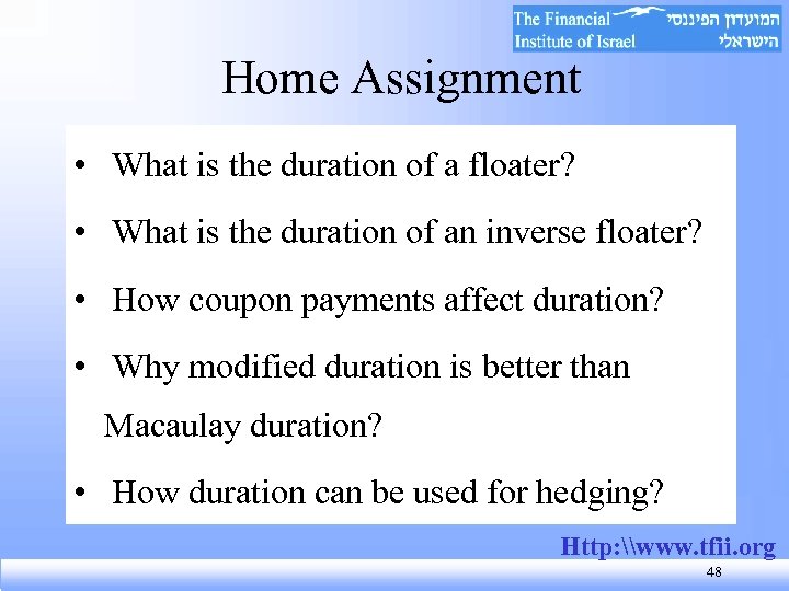 Home Assignment • What is the duration of a floater? • What is the