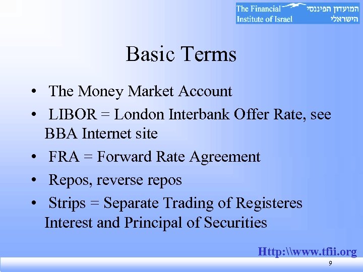 Basic Terms • The Money Market Account • LIBOR = London Interbank Offer Rate,