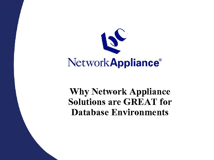 Why Network Appliance Solutions are GREAT for Database Environments 