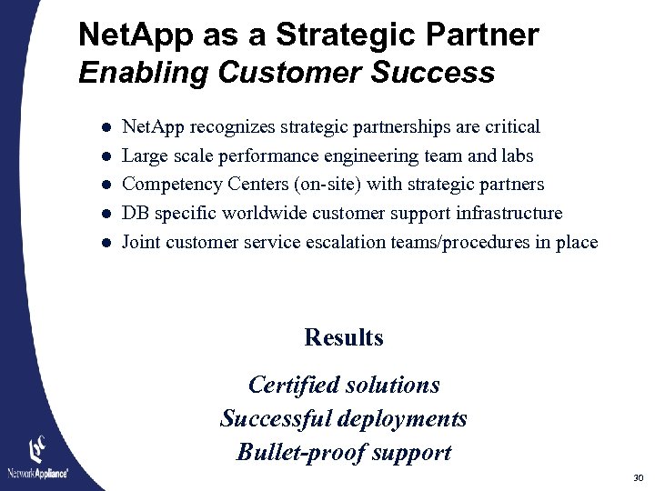 Net. App as a Strategic Partner Enabling Customer Success l l l Net. App