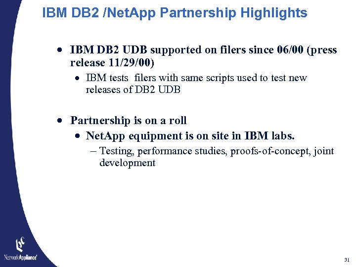 IBM DB 2 /Net. App Partnership Highlights · IBM DB 2 UDB supported on