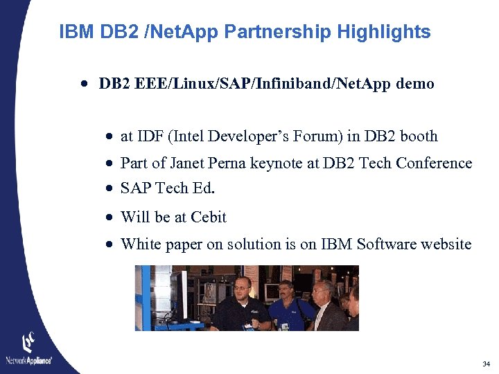IBM DB 2 /Net. App Partnership Highlights · DB 2 EEE/Linux/SAP/Infiniband/Net. App demo ·