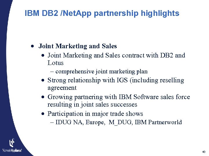 IBM DB 2 /Net. App partnership highlights · Joint Marketing and Sales contract with