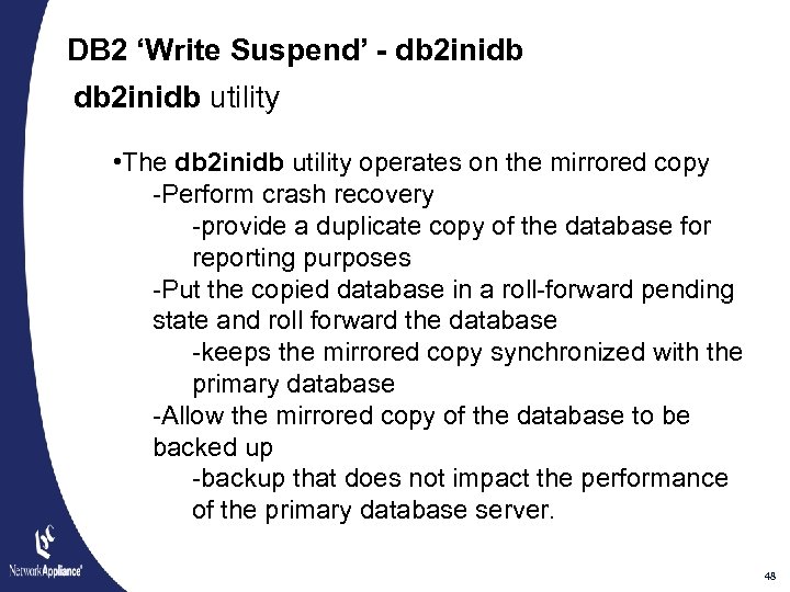DB 2 ‘Write Suspend’ - db 2 inidb utility • The db 2 inidb