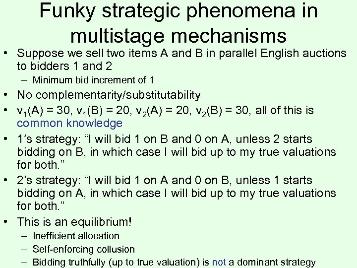 Funky strategic phenomena in multistage mechanisms • Suppose we sell two items A and