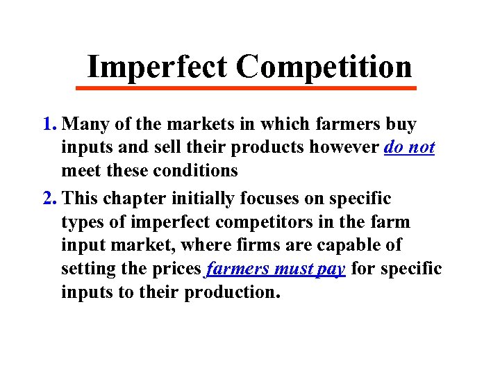 Imperfect Competition 1. Many of the markets in which farmers buy inputs and sell