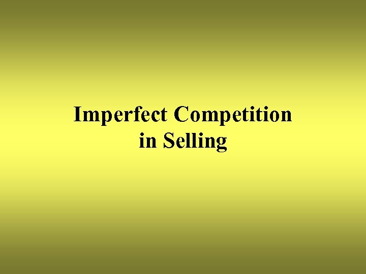 Imperfect Competition in Selling 