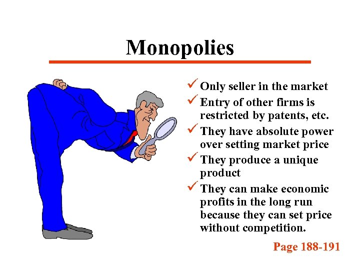 Monopolies ü Only seller in the market ü Entry of other firms is restricted