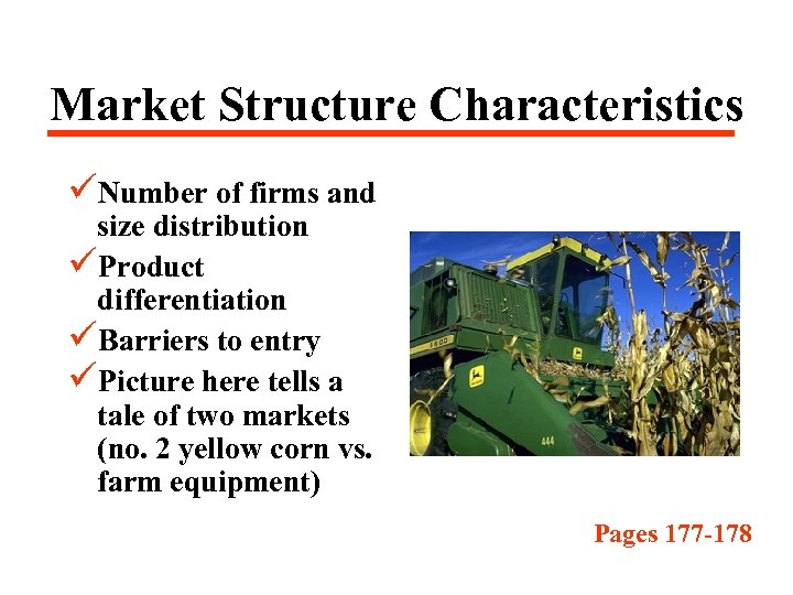 Market Structure Characteristics üNumber of firms and size distribution üProduct differentiation üBarriers to entry