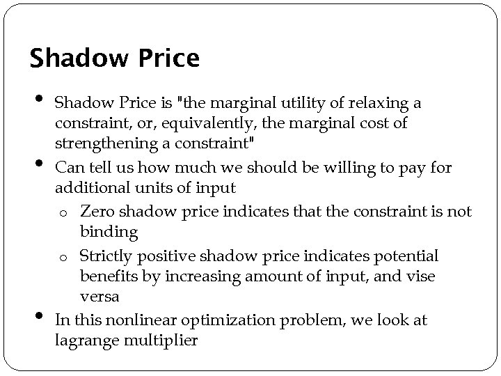 Shadow Price • • • Shadow Price is "the marginal utility of relaxing a