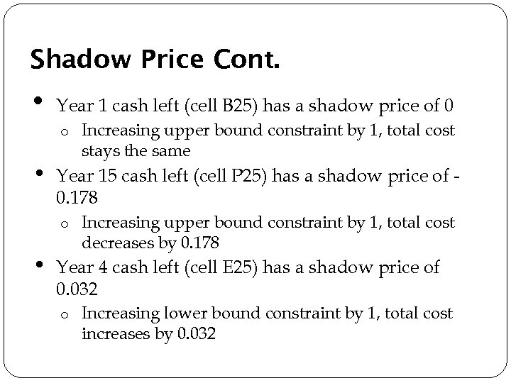 Shadow Price Cont. • Year 1 cash left (cell B 25) has a shadow