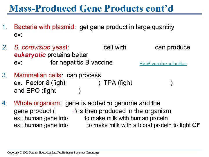 Mass-Produced Gene Products cont’d 1. Bacteria with plasmid: get gene product in large quantity