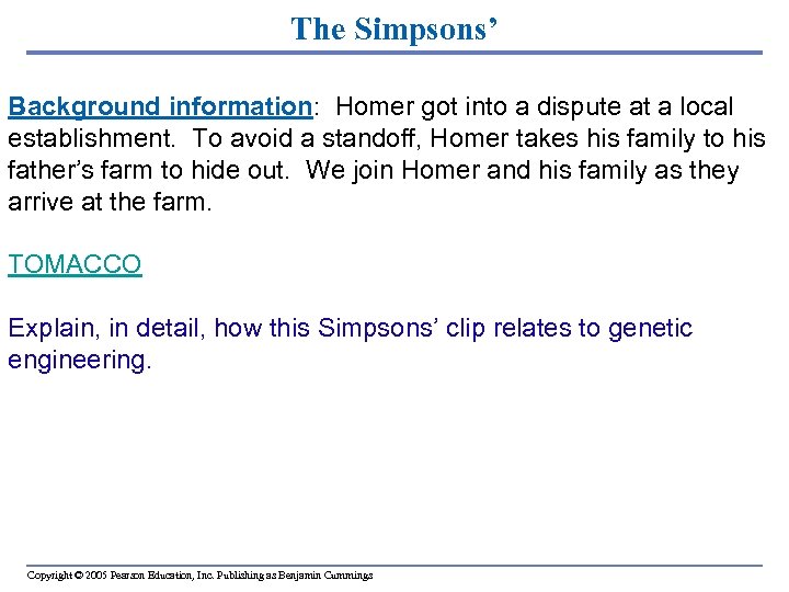 The Simpsons’ Background information: Homer got into a dispute at a local establishment. To