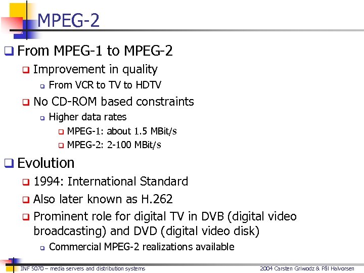 MPEG-2 q From MPEG-1 to MPEG-2 q Improvement in quality q q From VCR