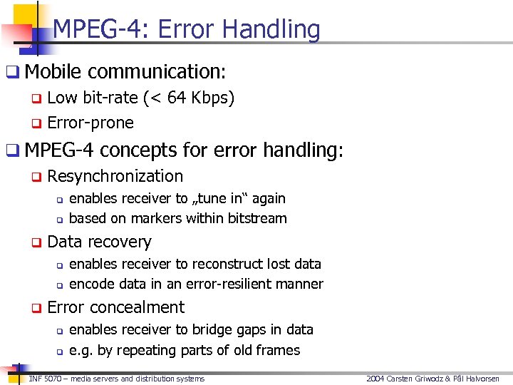 MPEG-4: Error Handling q Mobile communication: q Low bit-rate (< 64 Kbps) q Error-prone
