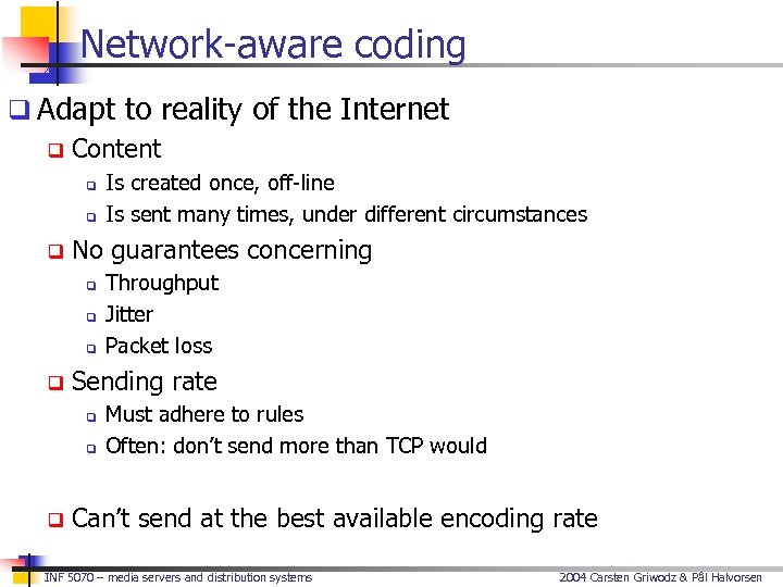 Network-aware coding q Adapt to reality of the Internet q Content q q q