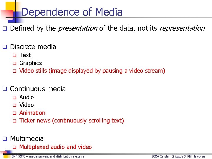 Dependence of Media q Defined by the presentation of the data, not its representation