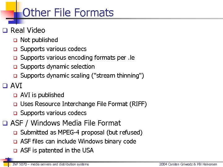 Other File Formats q Real Video q Not published q Supports various codecs q