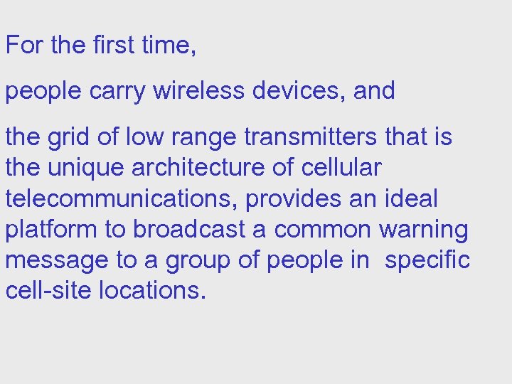 For the first time, people carry wireless devices, and the grid of low range