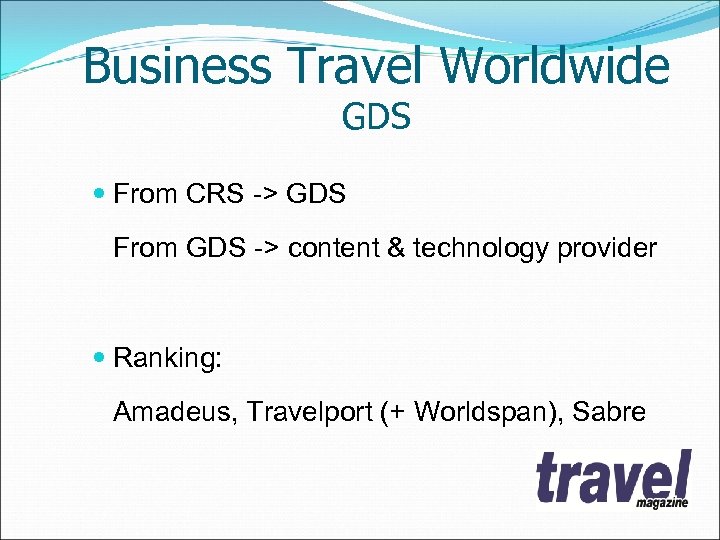 Business Travel Worldwide GDS From CRS -> GDS From GDS -> content & technology