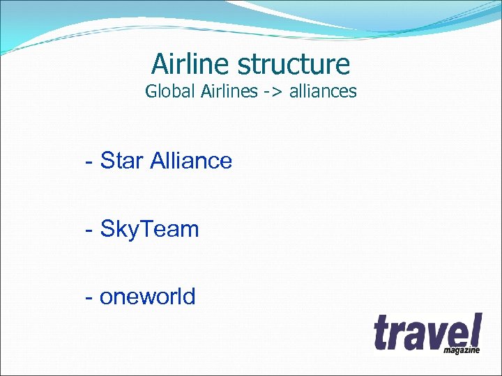 Airline structure Global Airlines -> alliances - Star Alliance - Sky. Team - oneworld
